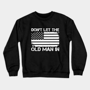 Retro Don't let the old man in vintage American Flag Crewneck Sweatshirt